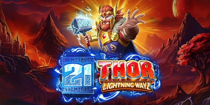Tips Main Slot 21 Thor Lightning Wayz Supaya Menang Terus