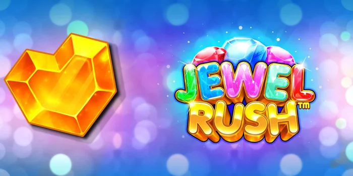 Strategi Jitu Bermain Slot Jewel Rush agar Cuan Maksimal